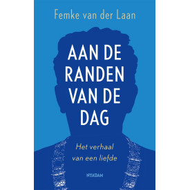 Aan de randen van de dag. Het verhaal van een liefde