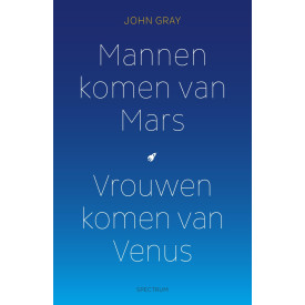 Mannen komen van Mars, vrouwen komen van Venus: mannen zijn anders, vrouwen ook (Dutch Edition)