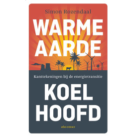 Warme aarde, koel hoofd: kanttekeningen bij de energietransitie (Dutch Edition)