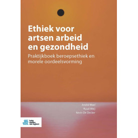 Ethiek voor artsen arbeid en gezondheid: Praktijkboek beroepsethiek en morele oordeelsvorming (Dutch Edition)