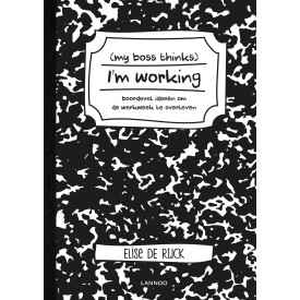 My boss thinks I'm working: boordevol ideeën om de werkweek te overleven