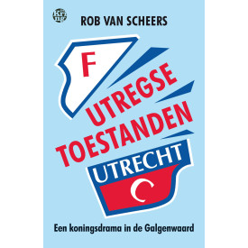 Utregse toestanden: Een koningsdrama in de Galgenwaard