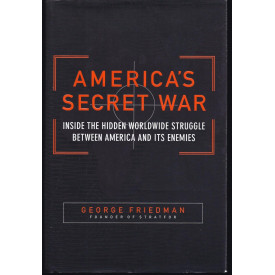 America's Secret War: Inside the Hidden Worldwide Struggle Between the United States and Its Enemies