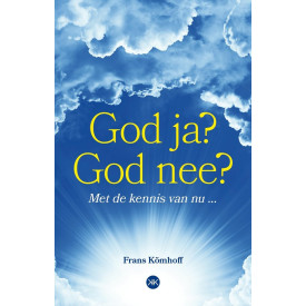 God ja? God nee?: met de kennis van nu ...