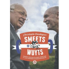 Smeets en Wuyts: boeiende verhalen en scherpe opinies over 50 jaar toprenners in Nederland en België
