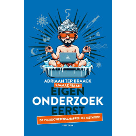 Eigen onderzoek eerst: de pseudowetenschappelijke methode