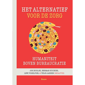 Het alternatief voor de zorg: humaniteit boven bureaucratie