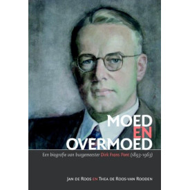 Moed en overmoed: een biografie van burgemeester Dirk Frans Pont