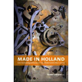 Made in Holland: een techniekgeschiedenis van Nederland 1800-2000