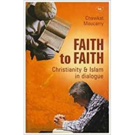 Faith to Faith: Christianity & Islam in dialogue