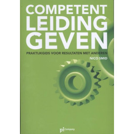 Competent leidinggeven: praktijkgids voor resultaten met anderen