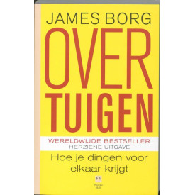 Overtuigen: hoe je dingen voor elkaar krijgt