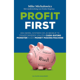 Profit first: een simpel systeem om je bedrijf te transformeren van een cash-eating monster in een money-making machine (Dutch Edition)
