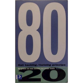 Het 80/20-principe : Het geheim van meer bereiken met minder moeite