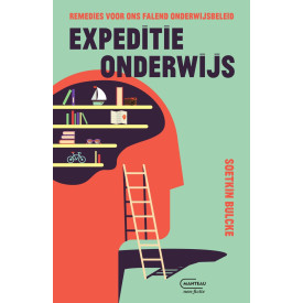 Expeditie onderwijs: Remedies voor ons falend onderwijsbeleid (Manteau non-fictie)