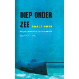 Diep onder zee: de geschiedenis van de onderzeeboot (325 v.Chr.-1906)