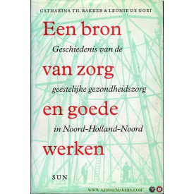Een bron van zorg en goede werken: geschiedenis van de geestelijke gezondheidszorg in Noord-Holland-Noord