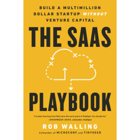 The SaaS Playbook: Build a Multimillion-Dollar Startup Without Venture Capital