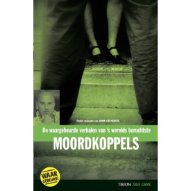 Moordkoppels: de waargebeurde verhalen