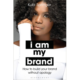 I Am My Brand: How to Build Your Brand Without Apology