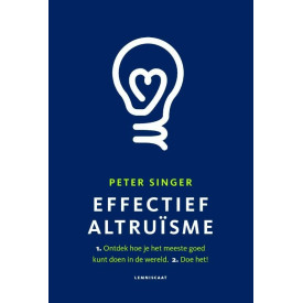 Effectief Altruïsme: 1) Ontdek hoe je het meeste goed kunt doen in de wereld. 2) Doe het.
