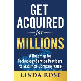 Get Acquired for Millions: A Roadmap for Technology Service Providers to Maximize Company Value