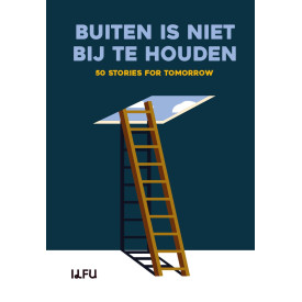 Buiten is niet bij te houden: 50 stories for tomorrow