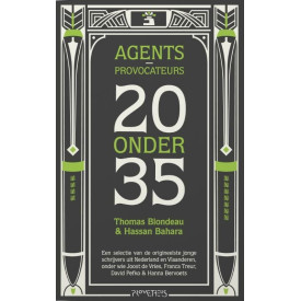 Agents-provocateurs : 20 onder 35: een selectie van de origineelste jonge schrijvers uit Nederland en Vlaanderen