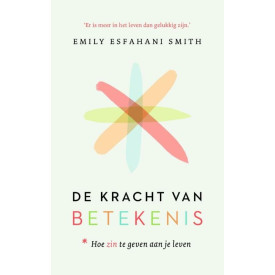 De kracht van betekenis: hoe zin te geven aan je leven