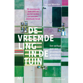De vreemdeling in de tuin: een verhaal over een onverwachte, grenzeloze vriendschap (Dutch Edition)