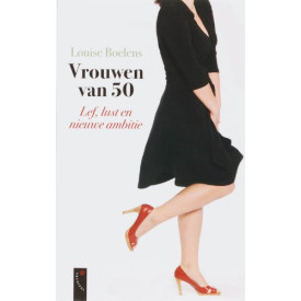 Vrouwen van 50: lef, lust en nieuwe ambitie