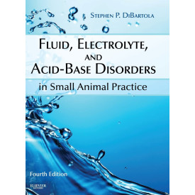 Fluid, Electrolyte, and Acid-Base Disorders in Small Animal Practice (Fluid Therapy In Small Animal Practice)