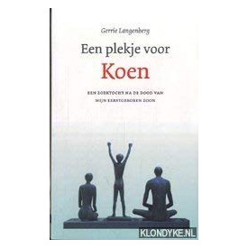 Een plekje voor Koen: een zoektocht na de dood van mijn eerstgeboren zoon