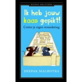Ik heb jouw kaas gepikt!: creëer je eigen verandering (Business bibliotheek)