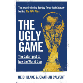 The Ugly Game: The Qatari Plot to Buy the World Cup