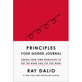 Principles: Your Guided Journal (Create Your Own Principles to Get the Work and Life You Want)