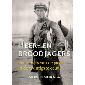 Heer- en broodjagers: een schets van de jacht in de twintigste eeuw