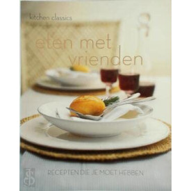 Eten met vrienden. Recepten die je moet hebben