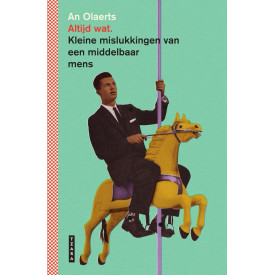 Altijd wat: kleine mislukkingen van een middelbaar mens