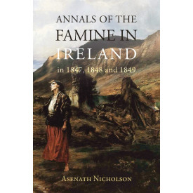 Annals of the Famine in Ireland, in 1847, 1848, and 1849