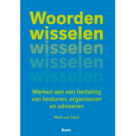 Woorden wisselen: Werken aan een hertaling van besturen, organiseren en adviseren