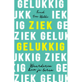 Ziek gelukkig: waarderen kun je leren