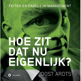 Hoe zit dat nu eigenlijk?: feiten en fabels in management