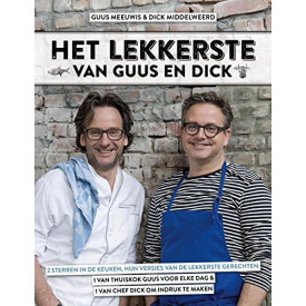 Het lekkerste van Guus en Dick: 2 sterren in de keuken, hun versies van de lekkerste gerechten : 1 van thuiskok Guus voor elke dag & 1 van chef Dick om indruk te maken (Dutch Edition)