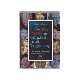 Geluk, Passie en omgaan met tegenslag: tien bekende Nederlanders leggen hun ziel bloot