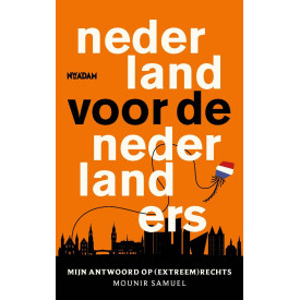 Nederland voor de Nederlanders: mijn antwoord op (extreem)rechts