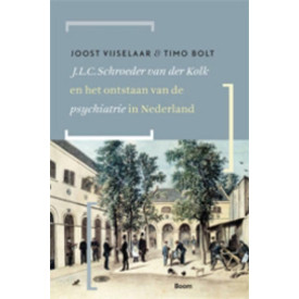 J.L.C. Schroeder van der Kolk en het ontstaan van de psychiatrie in Nederland (Dutch Edition)