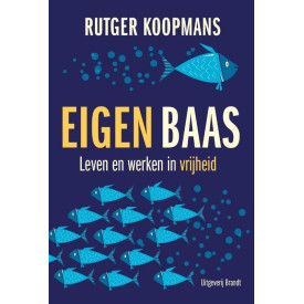 Eigen baas: leren en werken in vrijheid (Dutch Edition)