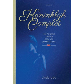 Koninklijk complot: het mysterie rond de dood van prinses Diana (Dutch Edition)