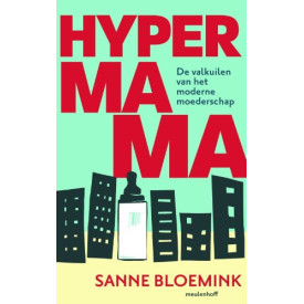 Hypermama: De Valkuilen Van Het Moderne Moederschap